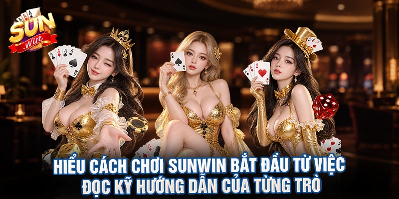 Hiểu cách chơi sunwin bắt đầu từ việc đọc kỹ hướng dẫn của từng trò