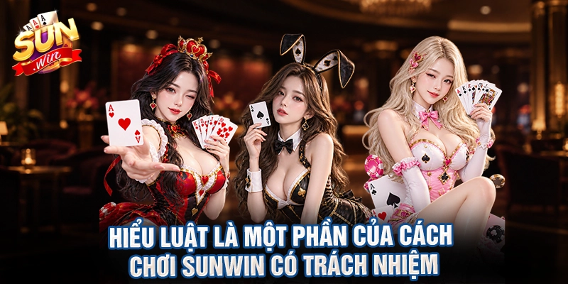 Hiểu luật là một phần của cách chơi sunwin có trách nhiệm