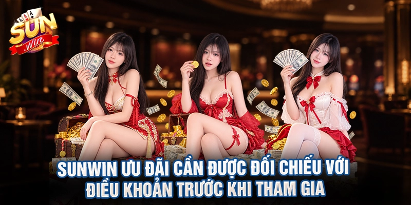 Sunwin ưu đãi cần được đối chiếu với điều khoản trước khi tham gia