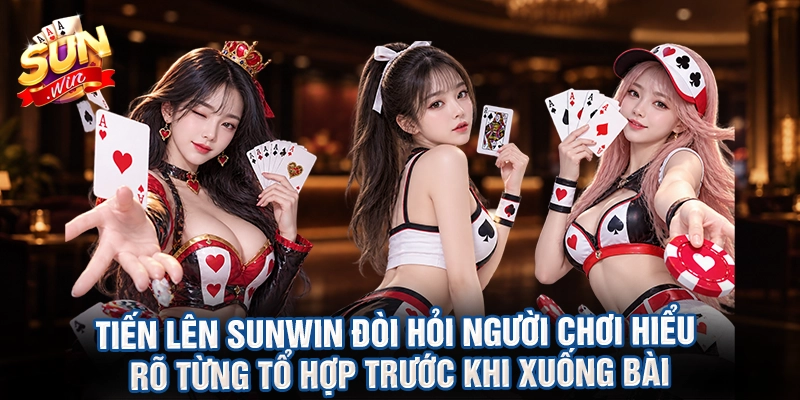 Tiến lên sunwin đòi hỏi người chơi hiểu rõ từng tổ hợp trước khi xuống bài